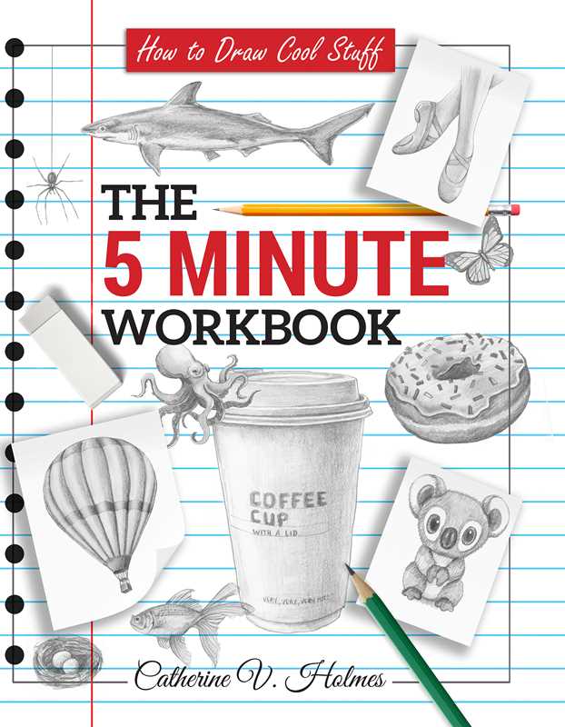 How to Draw Cool Stuff: The 5 Minute Workbook by Catherine V Holmes