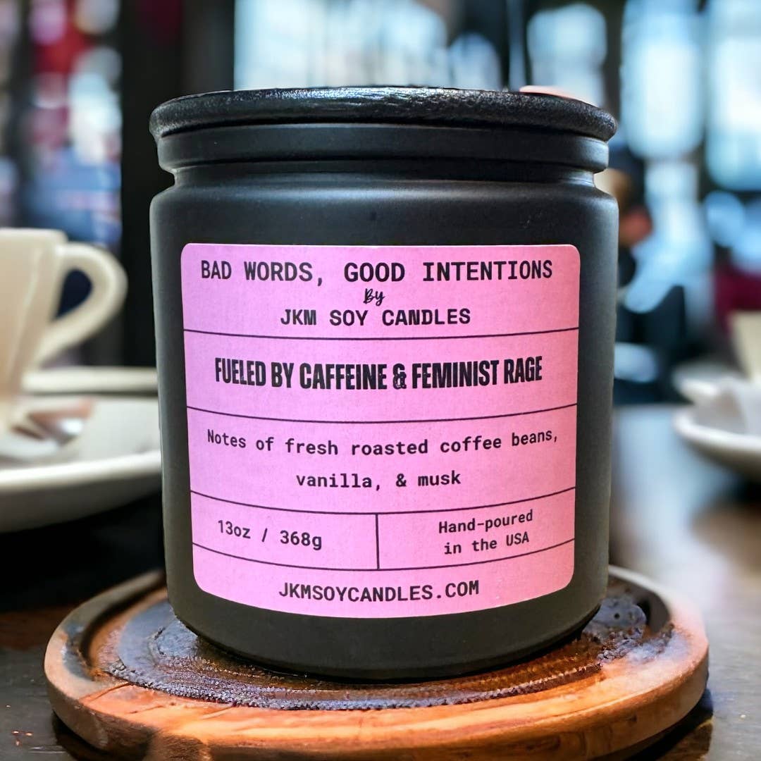 Fueled by Caffeine & Feminist Rage Fresh - BWGI