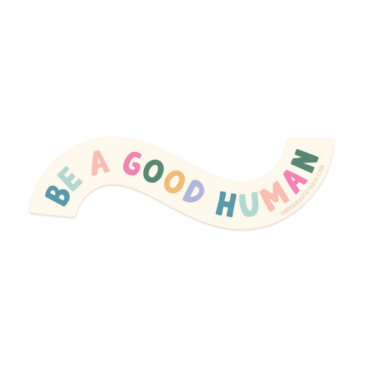 Be A Good Human Sticker
