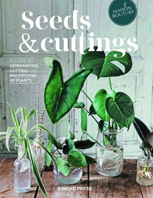 Seeds & Cuttings: A Guide to Germinating