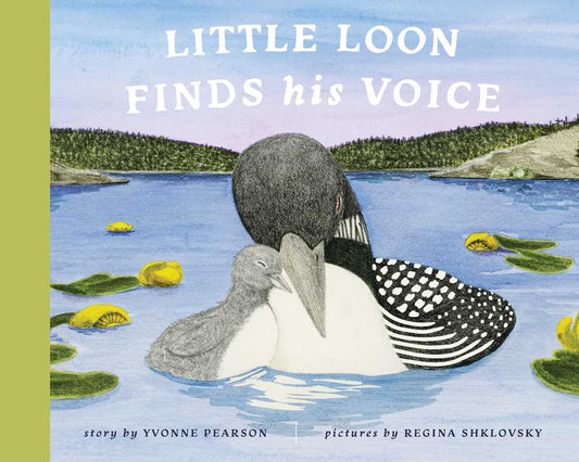Little Loon Finds His Voice by Yvonne Pearson