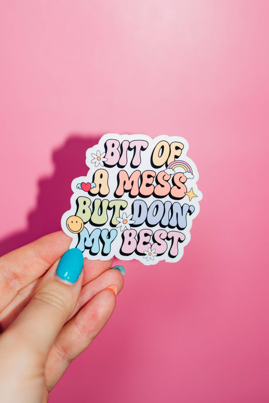 Bit Of A Mess But Doing My Best Sticker, Mental Health