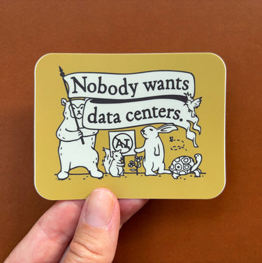 Nobody Wants Data Centers ft. Woodland Creatures Vinyl Decal