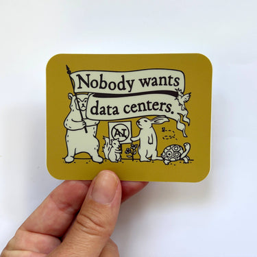 Nobody Wants Data Centers ft. Woodland Creatures Vinyl Decal