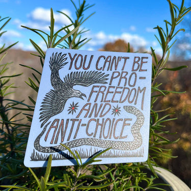 Can't Be Pro-Freedom & Anti-Choice Sticker | matte vinyl