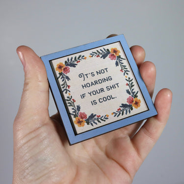 It's Not Hoarding If Your Shit Is Cool - Funny Wooden Magnet